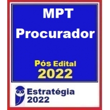 MPT - Procurador (E. 2022) Procurador do Ministério Público do Trabalho